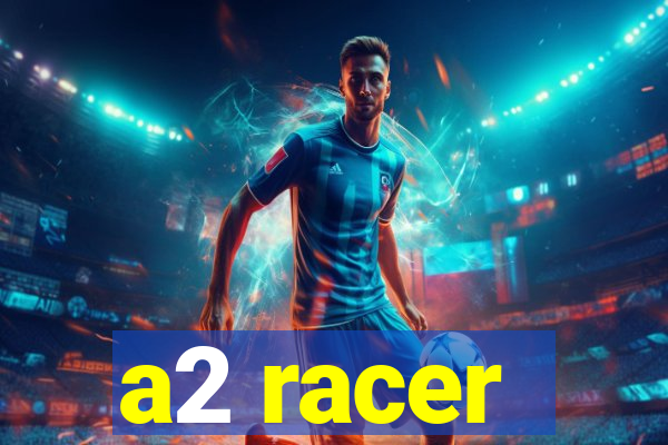 a2 racer - riscando o asfalto assistir